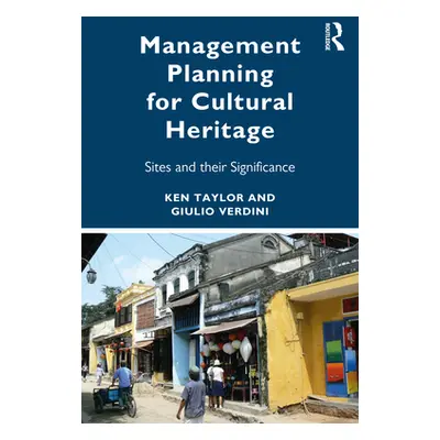 "Management Planning for Cultural Heritage: Places and Their Significance" - "" ("Taylor Ken")(P