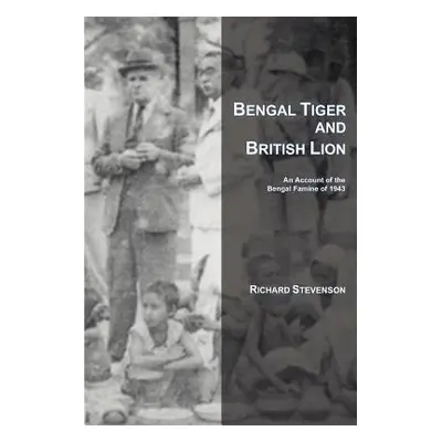 "Bengal Tiger and British Lion: An Account of the Bengal Famine of 1943" - "" ("Stevenson Richar