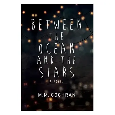 "Between the Ocean and the Stars" - "" ("Cochran M. M.")(Pevná vazba)