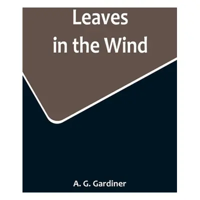 "Leaves in the Wind" - "" ("G. Gardiner A.")(Paperback)