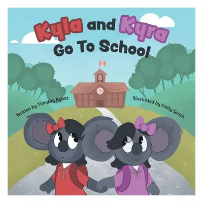 "Kyla and Kyra Go To School" - "" ("Rylett Timothy")(Paperback)