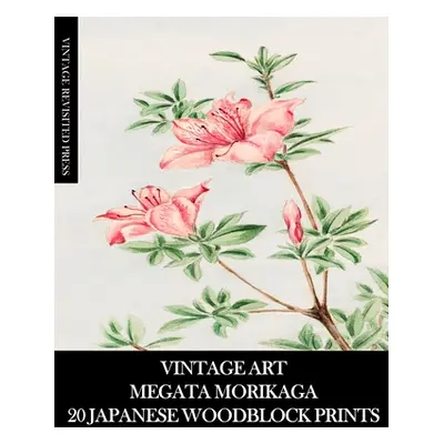 "Vintage Art: Megata Morikaga 20 Japanese Woodblock Prints: Ukiyo-e Ephemera for Framing, Collag