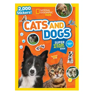 "National Geographic Kids Cats and Dogs Super Sticker Activity Book" - "" ("National Geographic 