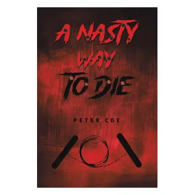 "A Nasty Way To Die" - "" ("Coe Peter")(Paperback)