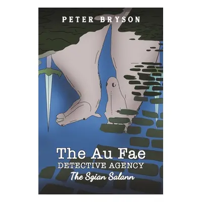 "The Au Fae Detective Agency - The Sgian Salann" - "" ("Bryson Peter")(Paperback)