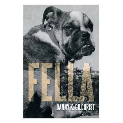 "Fella" - "" ("Gilchrist Danny K.")(Paperback)