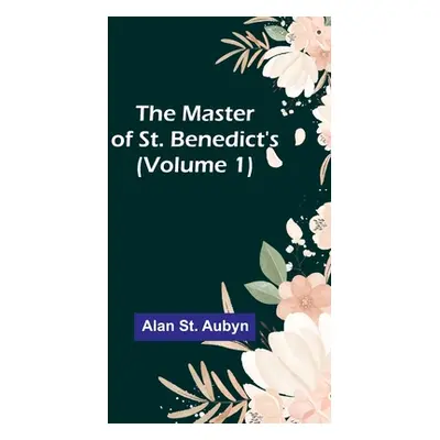 "The master of St. Benedict's (Volume 1)" - "" ("St Aubyn Alan")(Paperback)