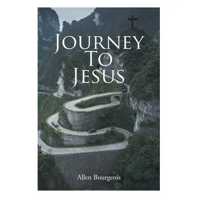 "Journey To Jesus" - "" ("Bourgeois Allen")(Paperback)