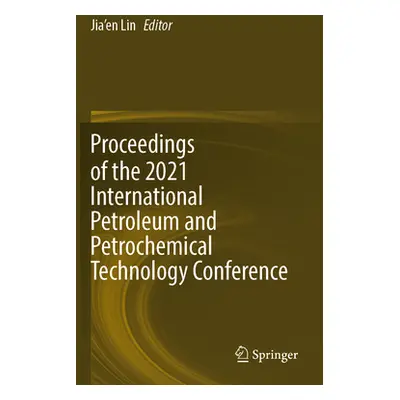 "Proceedings of the 2021 International Petroleum and Petrochemical Technology Conference" - "" (