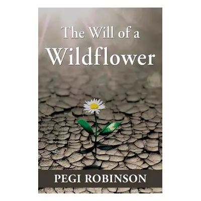 "The Will of a Wildflower" - "" ("Robinson Pegi")(Paperback)