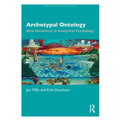 "Archetypal Ontology: New Directions in Analytical Psychology" - "" ("Mills Jon")(Paperback)