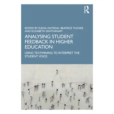 "Analysing Student Feedback in Higher Education: Using Text-Mining to Interpret the Student Voic