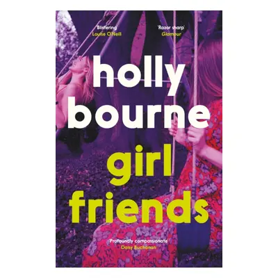 "Girl Friends" - "the unmissable, thought-provoking and funny new novel about female friendship"