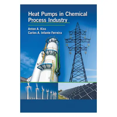 "Heat Pumps in Chemical Process Industry" - "" ("Kiss Anton A.")(Paperback)