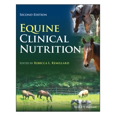 "Equine Clinical Nutrition" - "" ("Remillard Rebecca L.")(Pevná vazba)