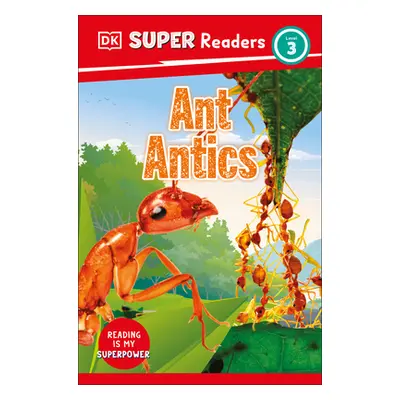 "DK Super Readers Level 3 Ant Antics" - "" ("DK")(Pevná vazba)