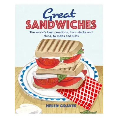 "Great Sandwiches: The World's Best Combos, from Stacks and Clubs, to Melts and Subs" - "" ("Beb