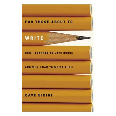 "For Those about to Write: How I Learned to Love Books and Why I Had to Write Them" - "" ("Bidin