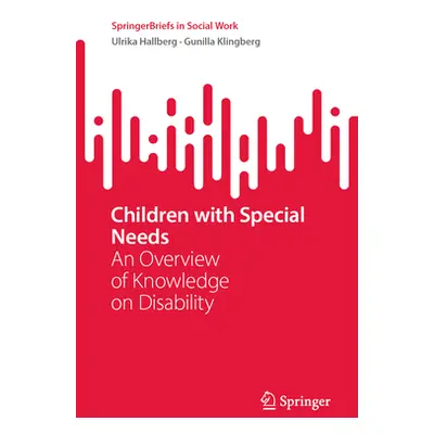 "Children with Special Needs: An Overview of Knowledge on Disability" - "" ("Hallberg Ulrika")(P