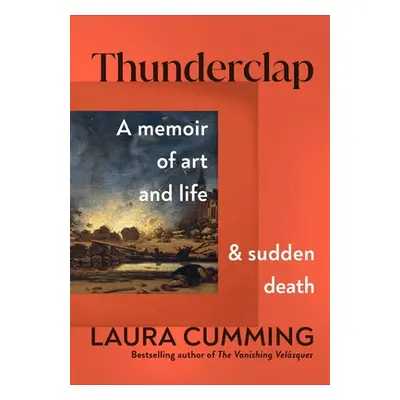 "Thunderclap: A Memoir of Art and Life and Sudden Death" - "" ("Cumming Laura")(Pevná vazba)