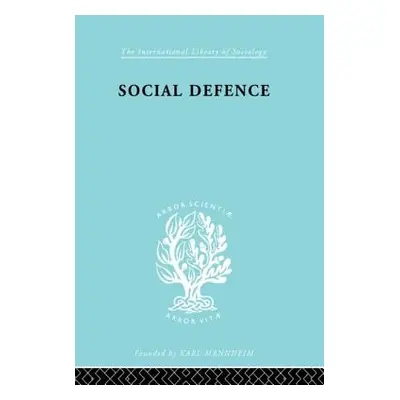 "Social Defence Ils 212: A Modern Approach to Criminal Problems" - "" ("Ancel Marc")(Paperback)