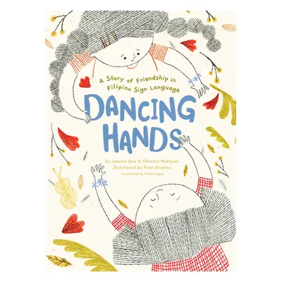 "Dancing Hands: A Story of Friendship in Filipino Sign Language" - "" ("Que Joanna")(Pevná vazba