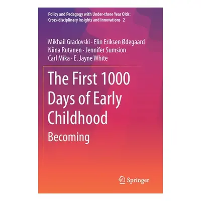 "The First 1000 Days of Early Childhood: Becoming" - "" ("Gradovski Mikhail")(Paperback)