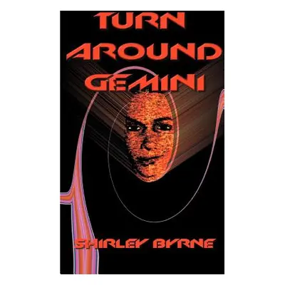 "Turn Around, Gemini" - "" ("Byrne Shirley M.")(Paperback)