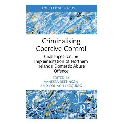 "Criminalising Coercive Control: Challenges for the Implementation of Northern Ireland's Domesti