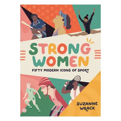 "Strong Women: Fifty Modern Icons of Sport" - "" ("Wrack Suzanne")(Pevná vazba)