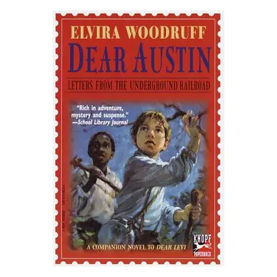 "Dear Austin: Letters from the Underground Railroad: Letters from the Underground Railroad" - ""