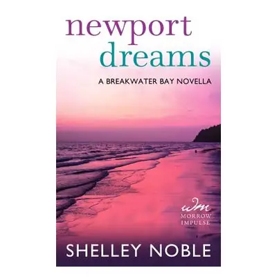 "Newport Dreams" - "A Breakwater Bay Novella" ("Noble Shelley")(Paperback)