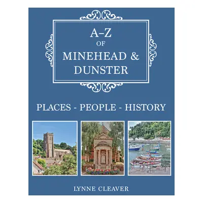 "A-Z of Minehead & Dunster: Places-People-History" - "" ("Cleaver Lynne")(Paperback)