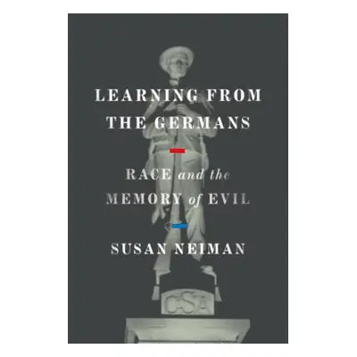 "Learning from the Germans: Race and the Memory of Evil" - "" ("Neiman Susan")(Pevná vazba)