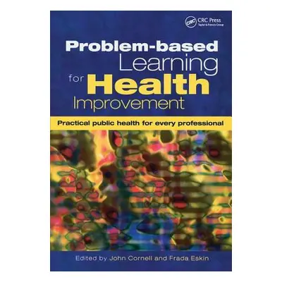 "Problem-Based Learning for Health Improvement: Practical Public Health for Every Professional" 