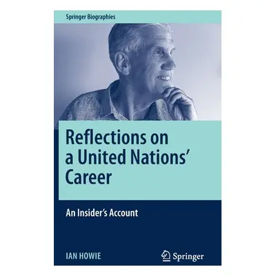 "Reflections on a United Nations' Career: An Insider's Account" - "" ("Howie Ian")(Pevná vazba)