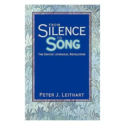 "From Silence to Song: The Davidic Liturgical Revolution" - "" ("Leithart Peter J.")(Paperback)