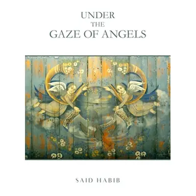 "Under the Gaze of Angels: Stories" - "" ("Habib Said")(Paperback)