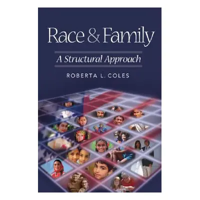 "Race and Family: A Structural Approach" - "" ("Coles Roberta L.")(Paperback)