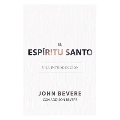 "El Espritu Santo: Una Introduccin" - "" ("Bevere John")(Paperback)