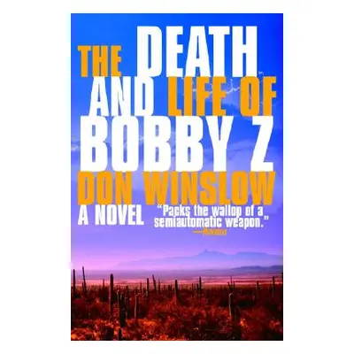 "The Death and Life of Bobby Z: A Thriller" - "" ("Winslow Don")(Paperback)