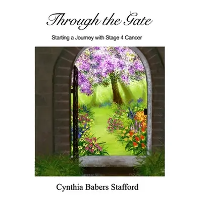 "Through the Gate" - "" ("Stafford Cynthia Babers")(Paperback)