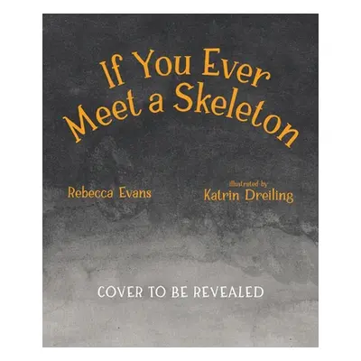 "If You Ever Meet a Skeleton" - "" ("Evans Rebecca")(Pevná vazba)