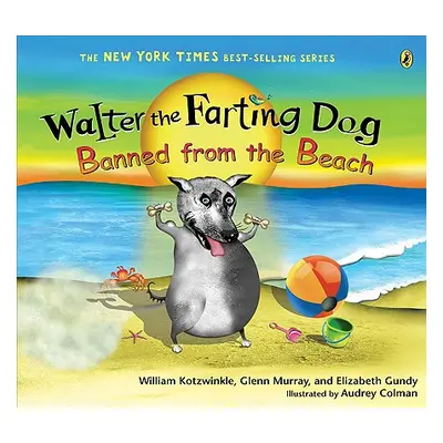 "Walter the Farting Dog: Banned from the Beach" - "" ("Kotzwinkle William")(Paperback)