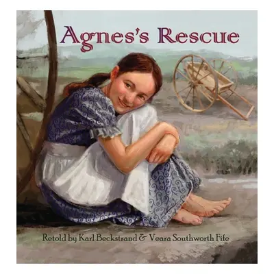 "Agnes's Rescue: The True Story of an Immigrant Girl" - "" ("Beckstrand Karl")(Pevná vazba)