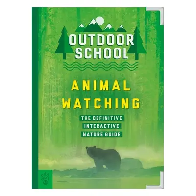 "Outdoor School: Animal Watching: The Definitive Interactive Nature Guide" - "" ("Carson Mary Ka