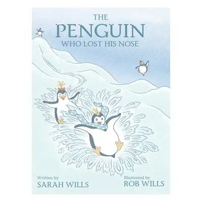 "The Penguin Who Lost His Nose" - "" ("Wills Sarah")(Pevná vazba)