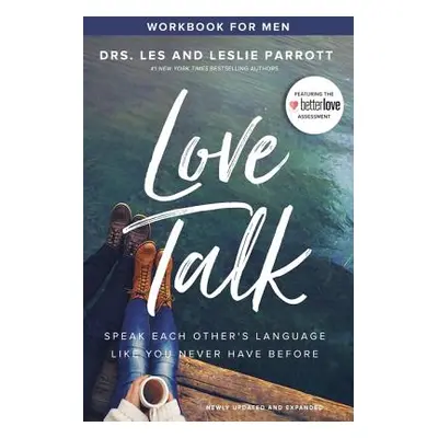 "Love Talk Workbook for Men: Speak Each Other's Language Like You Never Have Before" - "" ("Parr