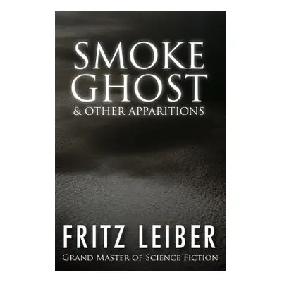 "Smoke Ghost: & Other Apparitions" - "" ("Leiber Fritz")(Paperback)