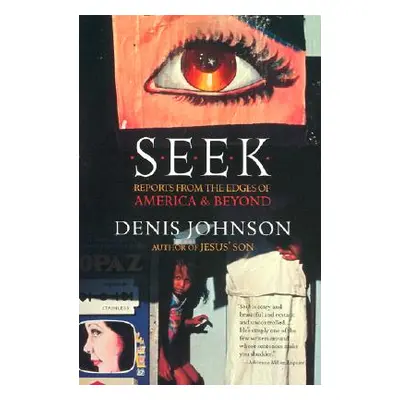 "Seek: Reports from the Edges of America & Beyond" - "" ("Johnson Denis")(Paperback)